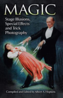 Magic : stage illusions, special effects, and trick photography cover image