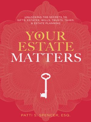 Your estate matters : gifts, estates, wills, trusts, taxes and other estate planning issues cover image