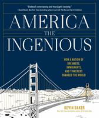 America the ingenius : how a nation of dreamers, immigrants, and tinkerers changed the world cover image