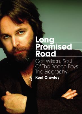 Long promised road : Carl Wilson, soul of the Beach Boys : the biography cover image