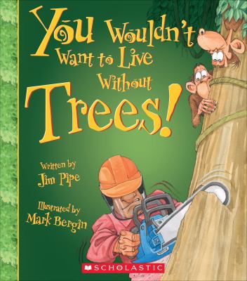 You wouldn't want to live without trees! cover image