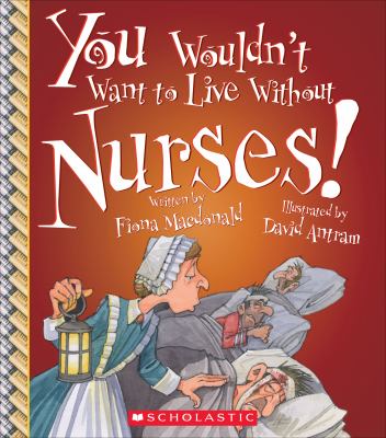 You wouldn't want to live without nurses! cover image