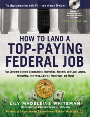 How to land a top-paying federal job : your complete guide to opportunities, internships, résumés and cover letters, networking, interviews, salaries, promotions, and more! cover image