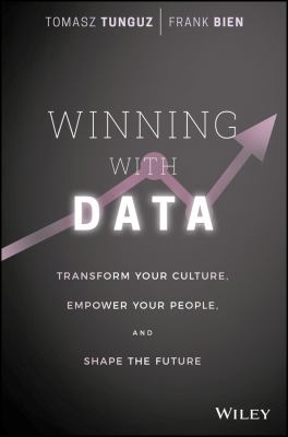 Winning with data : transform your culture, empower your people, and shape the future cover image