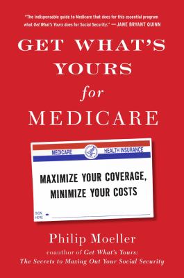 Get what's yours for Medicare : maximize your coverage, minimize your costs cover image