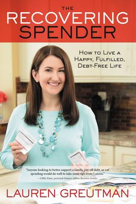 The recovering spender : how to live a happy, fulfilled, debt-free life cover image