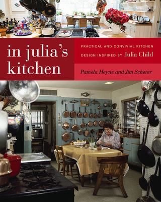In Julia's kitchen : practical and convivial kitchen design inspired by Julia Child cover image