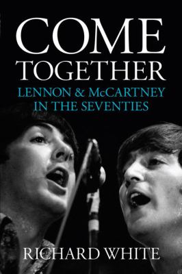 Come together : Lennon & McCartney in the seventies cover image