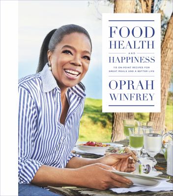 Food, health, and happiness : 115 on-point recipes for great meals and a better life cover image