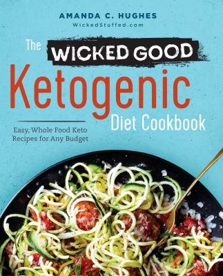 The wicked good ketogenic diet cookbook : easy, whole food keto recipes for any budget cover image