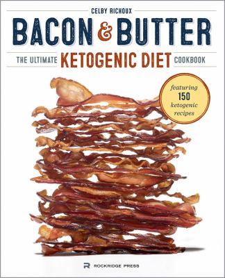 Bacon&butter : the ultimate ketogenic diet cookbook cover image