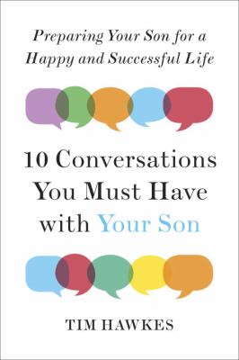 Ten conversations you must have with your son : preparing your son for a happy and successful life cover image