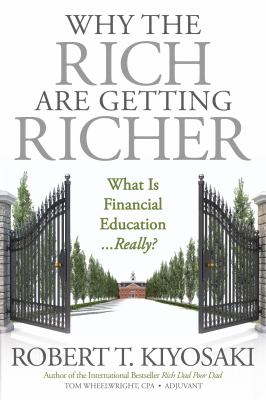 Why the rich are getting richer : what is financial education...really? cover image