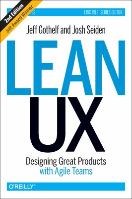 Lean UX : designing great products with agile teams cover image