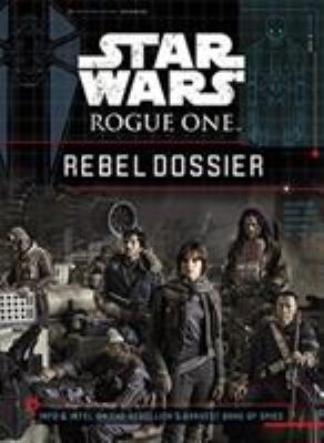 Rebel dossier : info & intel on the rebellion's bravest band of spies cover image