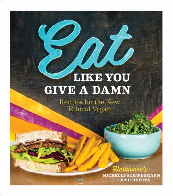 Eat like you give a damn : recipes for the new ethical vegan cover image