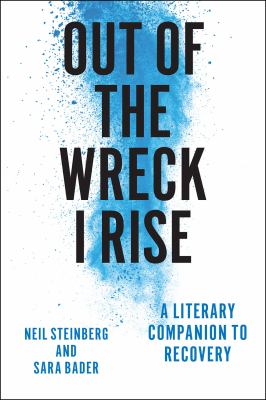 Out of the wreck I rise : a literary companion to recovery cover image