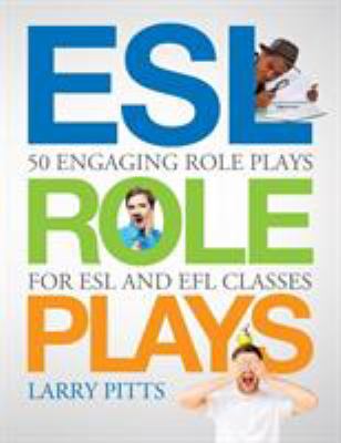 ESL role plays : 50 engaging role plays for ESL and EFL classes cover image