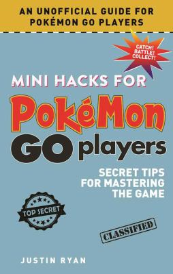Mini hacks for Pokémon go players : secret tips for mastering the game cover image