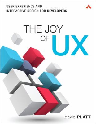 The joy of UX : User Experience and interactive design for developers cover image