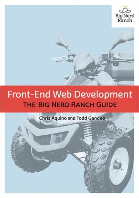 Front-end web development : the Big Nerd Ranch guide cover image