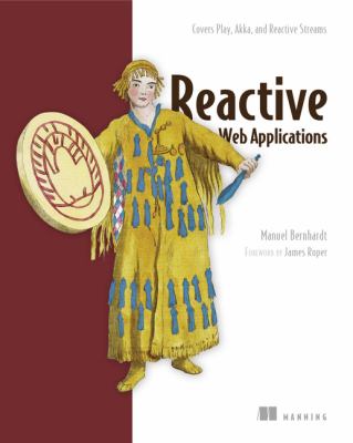 Reactive web applications : covers Play, Akka, and Reactive Streams cover image