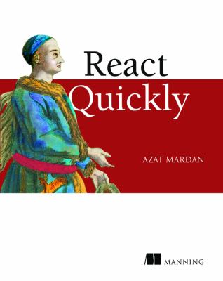 React quickly : painless web apps with React, JSX, REDUX, and GraphQL cover image