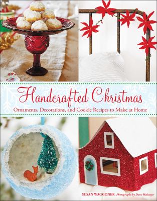 Handcrafted Christmas ornaments, decorations, and cookie recipes to make at home cover image