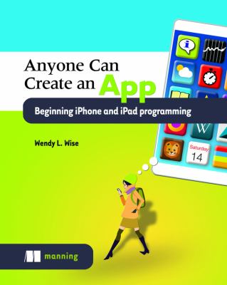 Anyone can create an app : beginning iPhone and iPad programming cover image