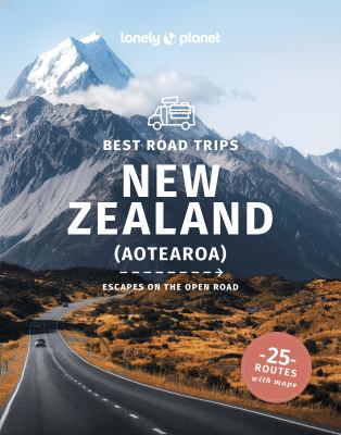 Lonely Planet. Best road trips New Zealand (Aotearoa) cover image