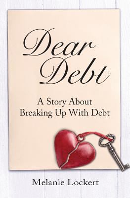 Dear debt : a story about breaking up with debt cover image