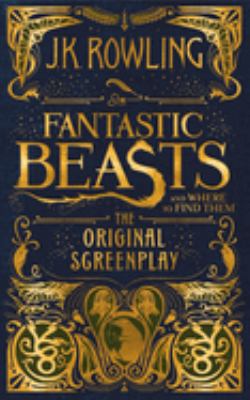 Fantastic beasts and where to find them : the original screenplay cover image