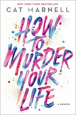 How to murder your life : a memoir cover image