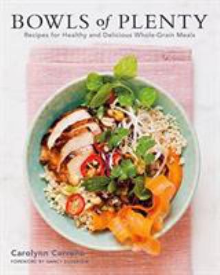 Bowls of plenty : recipes for healthy and delicious whole-grain meals cover image