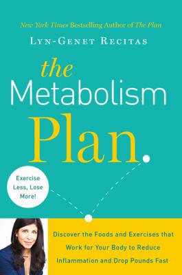 The metabolism plan : discover the foods and exercises that work for your body to reduce inflammation and drop pounds fast cover image