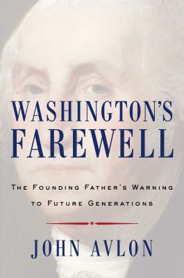 Washington's farewell : the founding father's warning to future generations cover image
