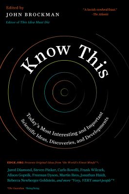 Know this : today's most interesting and important scientific ideas, discoveries, and developments cover image
