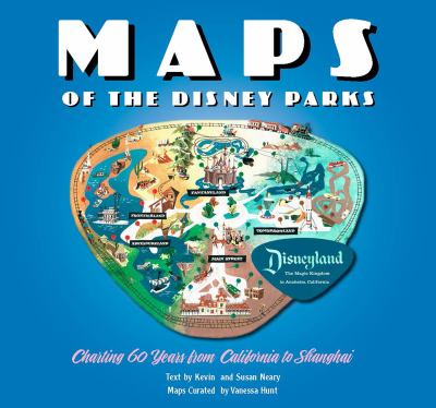 Maps of the Disney parks : charting 60 years from California to Shanghai cover image
