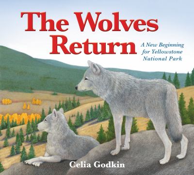 The wolves return : a new beginning for Yellowstone National Park cover image