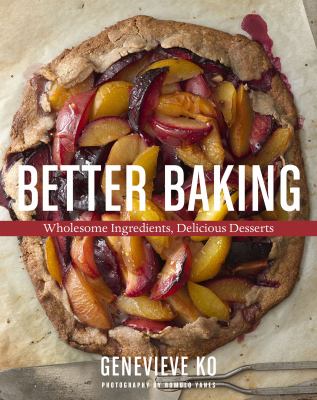 Better baking wholesome ingredients, delicious desserts cover image
