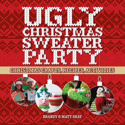 Ugly Christmas sweater party : Christmas crafts, recipes, activities cover image