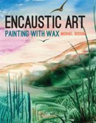 Encaustic art : how to paint with wax cover image
