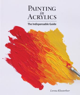 Painting in acrylics : the indispensable guide cover image