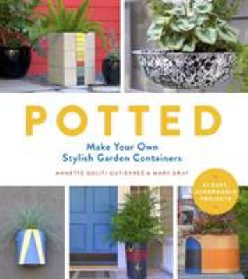Potted : make your own stylish garden containers cover image