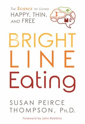 Bright line eating : the science of living happy, thin, and free cover image