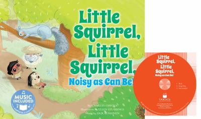 Little squirrel, little squirrel, noisy as can be! cover image