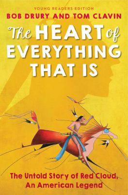 The heart of everything that is : the untold story of Red Cloud, an American legend cover image