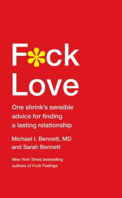 F*ck love : one shrink's sensible advice for finding a lasting relationship cover image