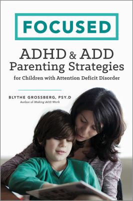 Focused : ADHD & ADD parenting strategies for children with attention deficit disorder cover image