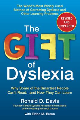 The gift of dyslexia : why some of the smartest people can't read-- and how they can learn cover image
